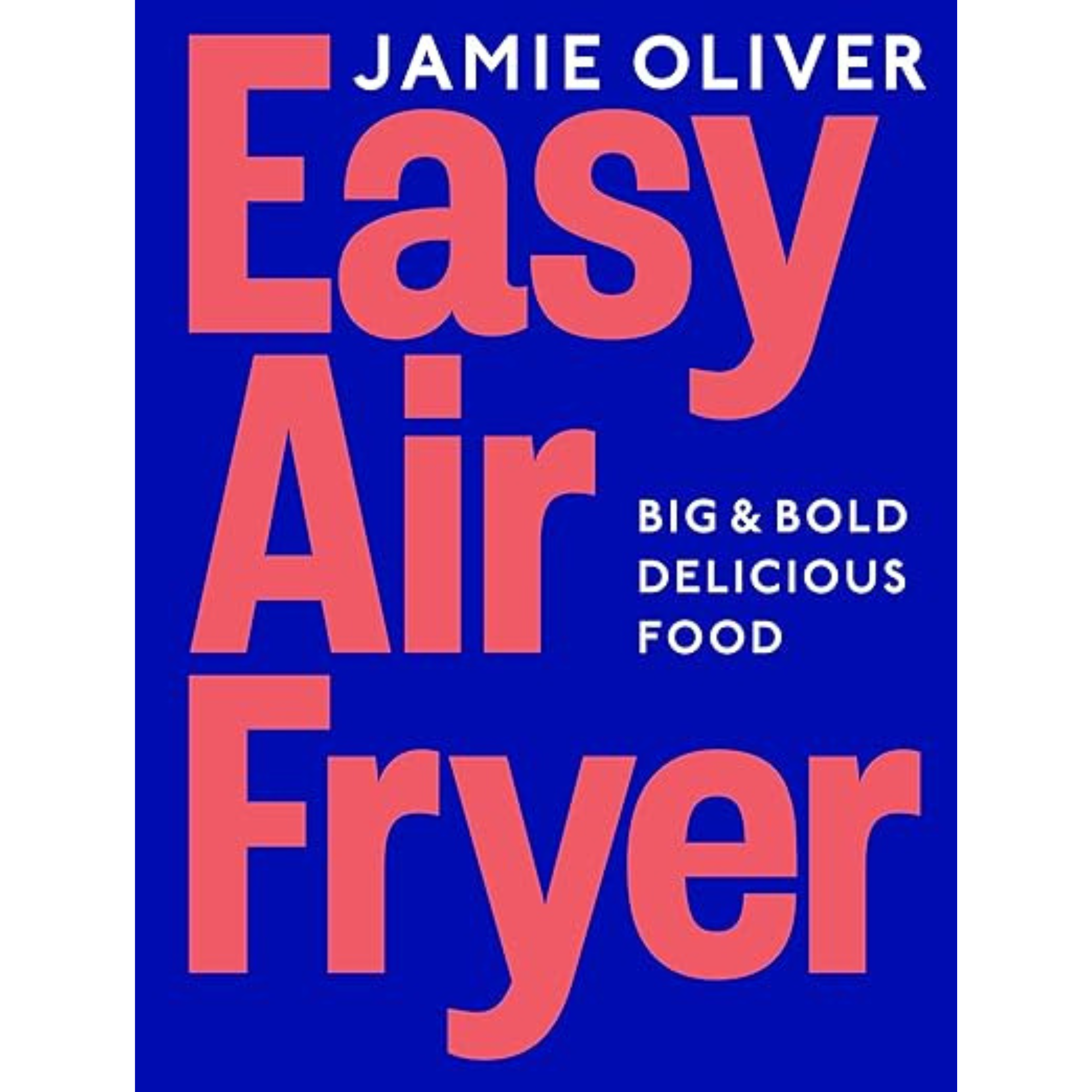 Easy Air Fryer: Big &amp; Bold Delicious Food ― Fast, Tasty, and Simple Air Fryer Meals for Every Occasion