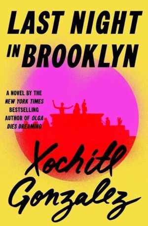 cover of Last Night in Brooklyn by Xochitl Gonzalez